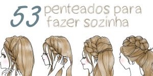 Penteados Lindos Para Fazer Sozinha e Arrasar