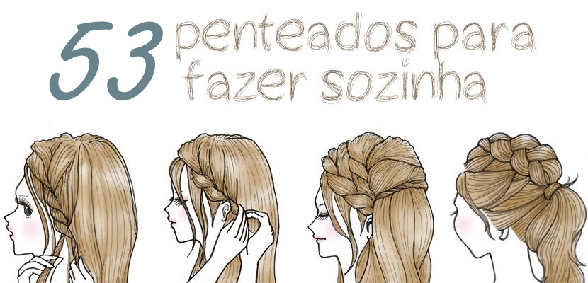 Penteados Lindos Para Fazer Sozinha e Arrasar